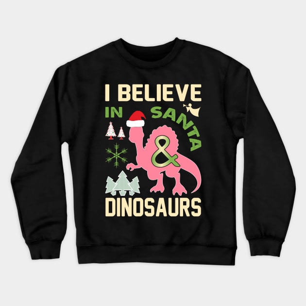 I believe in Santa and dinosaurs Crewneck Sweatshirt by Fun Planet